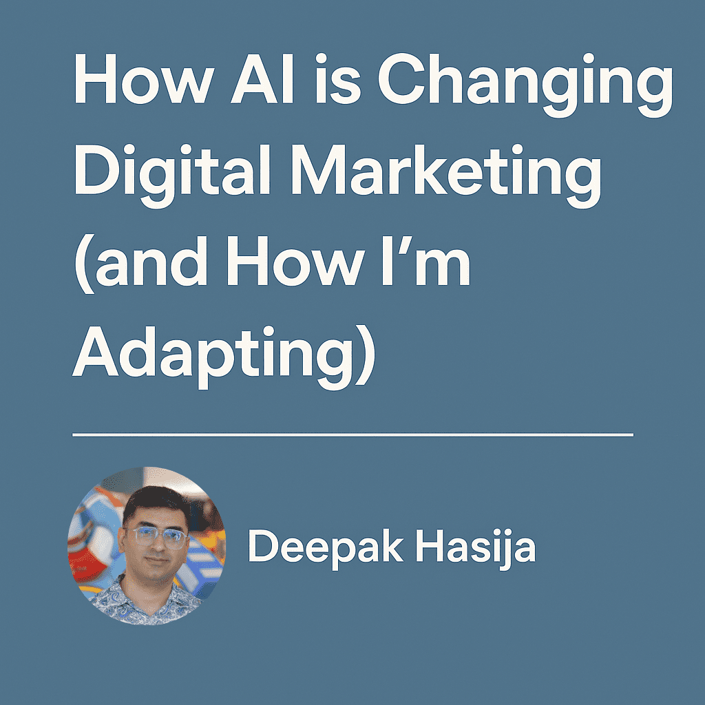 How AI is Changing Digital Marketing (and How I’m Adapting)
