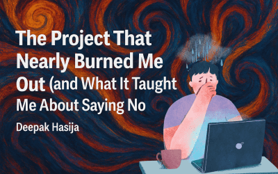 The Project That Nearly Burned Me Out (and What It Taught Me About Saying No)